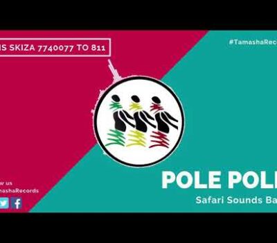Pole Pole (Take it slow) - Safari Sounds Band [SMS SKIZA 7740077 to 811]